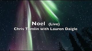 Noel  (lyrics) Chris Tomlin featuring  Lauren Daigle