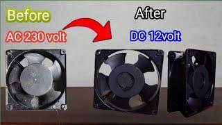 How to make a AC 230 volt Cooling fan convert to DC 12 volt powerful Cooling fan...