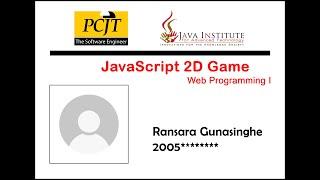 JavaScript 2D Game Development | Java Institute | Ransara Gunasinghe