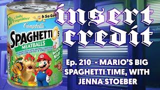 Insert Credit Show 210 - Mario's Big Spaghetti Time, with Jenna Stoeber