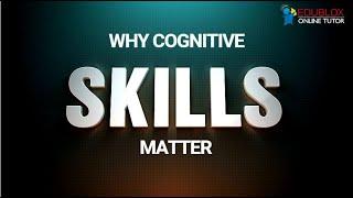 Why Cognitive Skills Matter