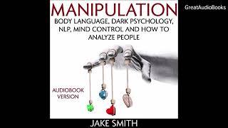 Jake Smith - Manipulation, Body Language, Dark Psychology, NLP, Mind Control - Audiobook