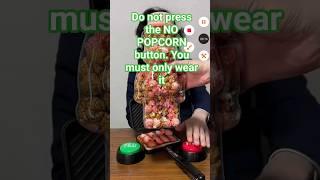 Do not press the NO POPCORN button. You must only wear it @oishiisato