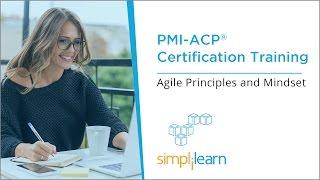 PMI-ACP® Tutorial Videos | Domain 1: Agile Principles And Mindset | Simplilearn