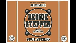 REGGIE STEPPER SOUL STEREO MIXTAPE 2024