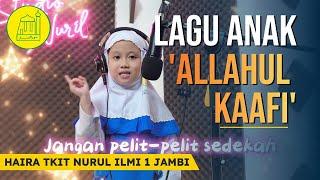 Lagu Anak Islami 'Allahul Kaafi' - Haira dari TKIT Nurul Ilmi 1 Jambi