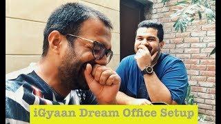 Checking out iGyaan Dream Setup with Bharat Nagpal