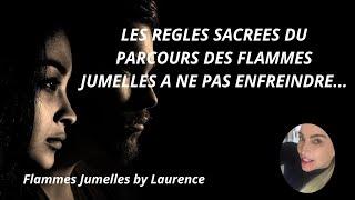 LES REGLES SACREES DU PARCOURS DES FLAMMES JUMELLES A NE PAS ENFREINDRE