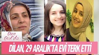 Dilan, 29 Aralık'ta evi terk etti - Esra Erol'da 23 Ocak 2018