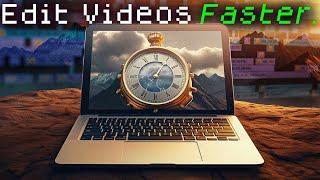 How To Edit Videos FASTER (stop wasting time)