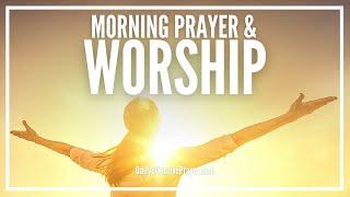 Morning Prayer and Worship | Daily Morning Worship and Praise