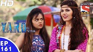 Y.A.R.O Ka Tashan - यारों का टशन - Ep 161 - 8th Mar, 2017