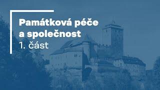 Památky a památková péče: Památková péče a společnost — 1. část