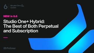 Studio One+ Hybrid: The Best of Both Perpetual and Subscription | PreSonus