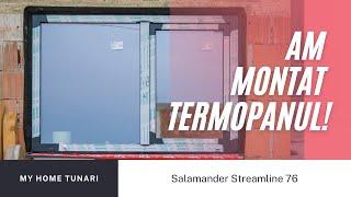 Cum se monteaza termopanul? Salamander Streamline 76 - Proiectul My Home Tunari