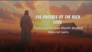 The Parable of the Rich Fool: Are We Storing the Right Treasures?"