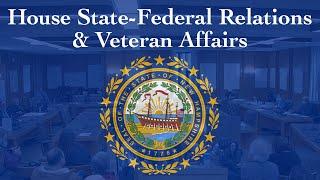 House State-Federal Relations and Veterans Affairs (01/19/2024)