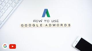 How to use Google AdWords (2020)