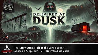 "Delivered at Dusk" S17E12  Scary Stories Told in the Dark (Horror Podcast)