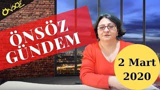 Önsöz Gündem 2 Mart 2020