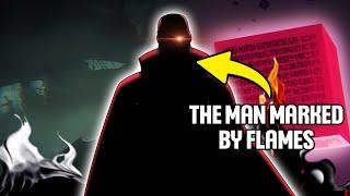 This theory will answer who the “Man Marked by Flames” really is!