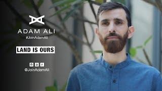 ADAM ALI - LAND IS OURS