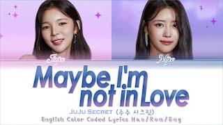 JuJu Secret (주주 시크릿) - TIME (Maybe I’m not in love) - English Lyrics Color Code Lyrics [Han/Rom/Eng]