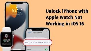 Unlock iPhone with Apple Watch Not Working after iOS 16 & watchOS 9 [Fixed]