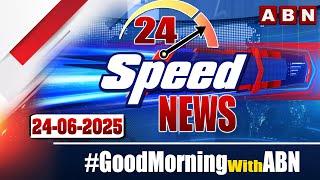 Speed News | 24 Headlines | 24-06-2025 | #morningwithabn | ABN Telugu
