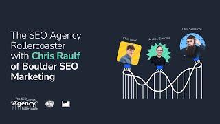 The SEO Agency Rollercoaster with Chris Raulf of Boulder SEO Marketing