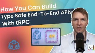 How You Can Build Type Safe End-to-End APIs with tRPC with Fullstack Developer Kristian Dupont