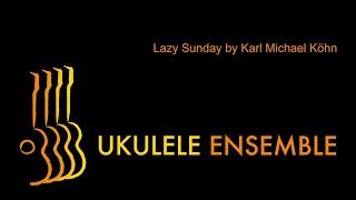 Lazy Sunday (Ukulele Ensemble Arrangement) by K. Michael Köhn