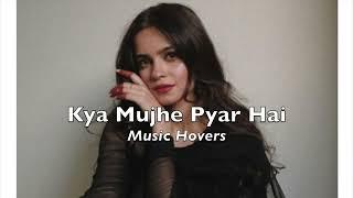 Kya Mujhe Pyar Hai-KK (Slowed & Reverbed)