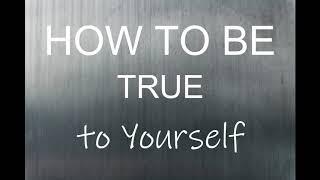 How to be true to Yourself - Abraham Hicks