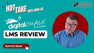 DigitalChalk LMS Review - Hot Take with John Leh - Talented Learning