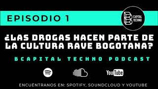 BCapital Techno PODCAST - ¿Las drogas hacen parte de la cultura rave?