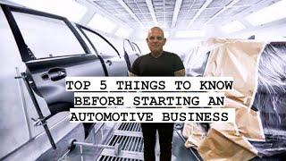 TOP 5 THINGS TO KNOW BEFORE STARTING AN AUTOMOTIVE SHOP OR BODYSHOP. Pt.1