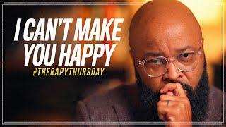 I Can't Make You Happy | Therapy Thursday | Issac Curry