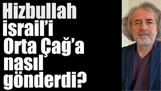 Hizbullah, İsrail’i Orta Çağ’a nasıl gönderdi?