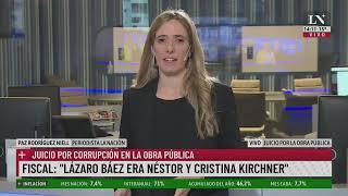 Juicio por corrupción: "Lázaro Báez era Néstor y Cristina Kirchner"