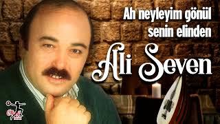 Ali Seven  - Ah Neyleyim Gönül Senin Elinden