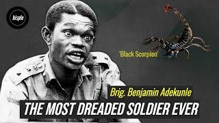 The Most Dreaded Military Officer, Brig. Benjamin 'Black Scorpion' Adekunle