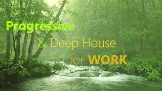 Progressive & Deep House for WORK [Background Music for Work and Study]