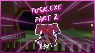 TUSK.EXE / PART 2 [ A Bizarre Day ] [ Roblox ]