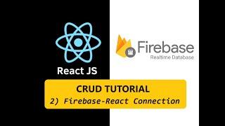 React-Firebase 2 : Creating Firebase project and connecting to React