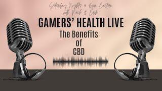 Gamers' Health - Benefits of CBD - Tonight, Saturday March 8th @ 8PM ET