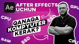 After effects uchun qanaqa kompyuter kerak motion grafika uchun kompyuter tanlash