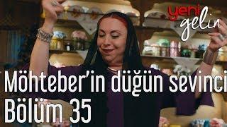 Yeni Gelin 35. Bölüm - Möhteber'in Düğün Sevinci