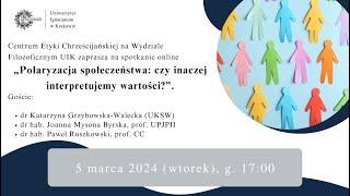 "Polaryzacja społeczeństwa: czy inaczej interpretujemy wartości?" J. Mysona Byrska, P. Ruszkowski