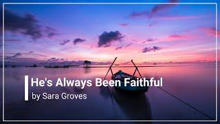 He's Always Been Faithful Sara Groves with Lyrics